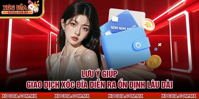 Lưu ý giúp giao dịch xóc đĩa diễn ra ổn định lâu dài