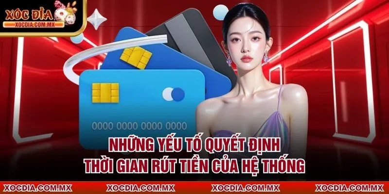 Những yếu tố quyết định thời gian rút tiền của hệ thống