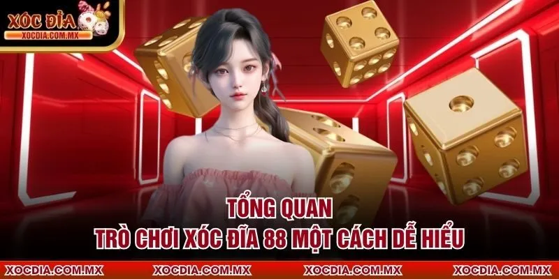Tổng quan trò chơi Xóc Đĩa 88 một cách dễ hiểu
